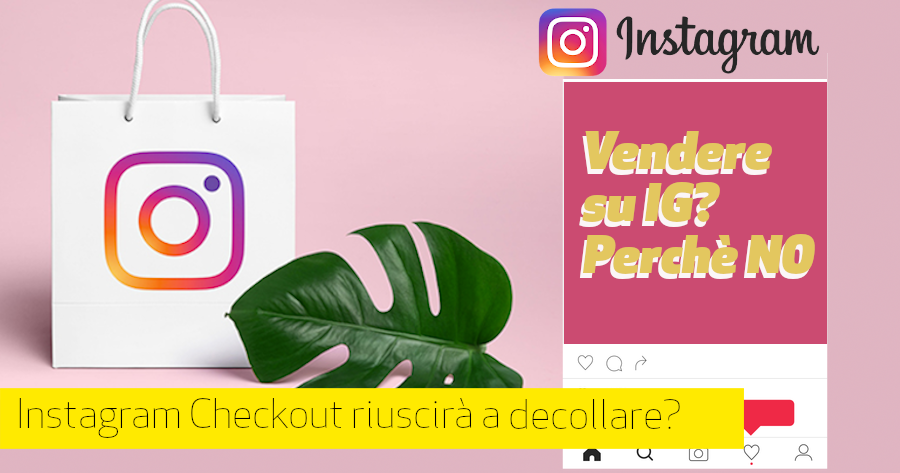 Vendere su Instagram con le funzioni Shopping e Checkout (a breve disponibile in Italia)