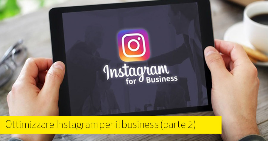 Instagram: il tuo profilo è pronto per l’eCommerce? 10 cose da verificare (parte 2)