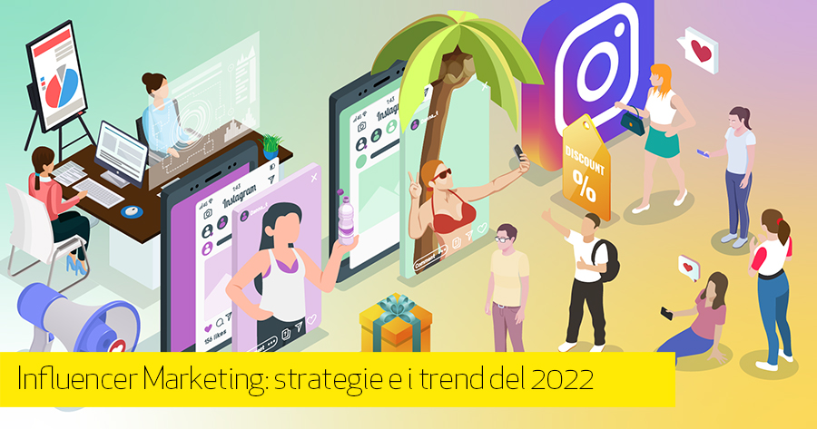 Influencer Marketing: strategie e i trend del 2022