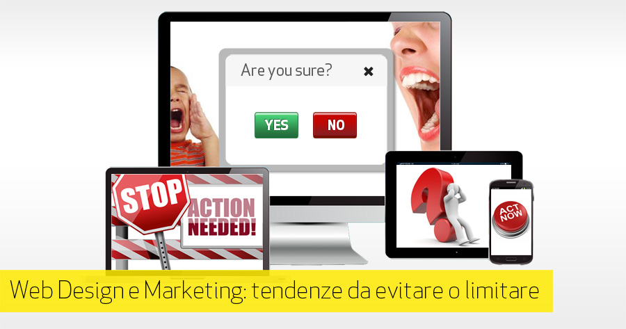 Web Design e Marketing: aspetti da evitare o di cui non abusare per migliorare la User Experience