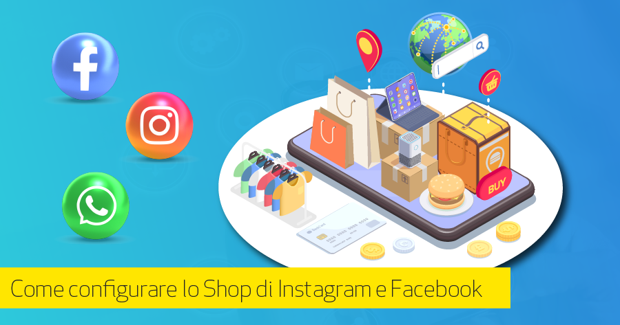 Come configurare lo Shop su Instagram e Facebook: la guida completa