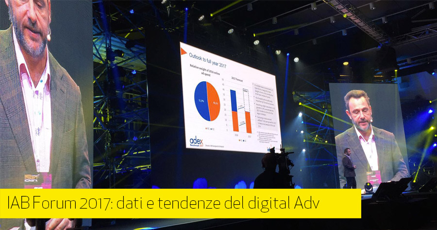 IAB Forum 2017: dati e tendenze del digital advertising